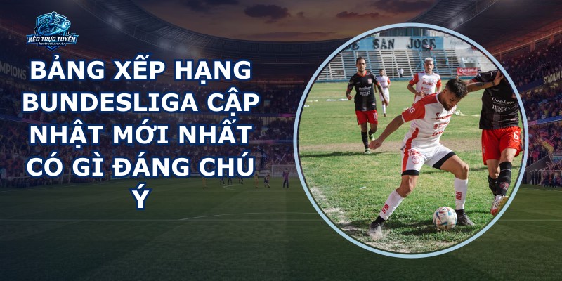 Bảng Xếp Hạng Bundesliga
