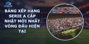 Bảng Xếp Hạng Serie A