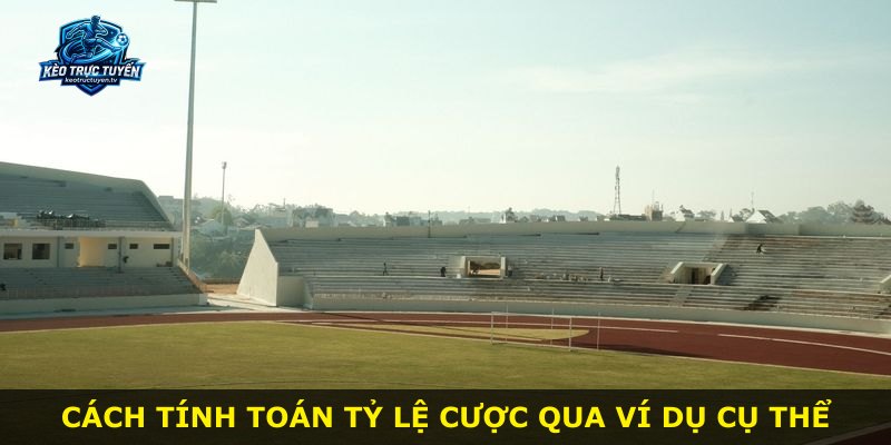 Cách tính toán tỷ lệ cược qua ví dụ cụ thể