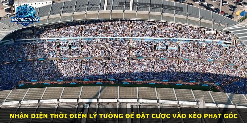 Nhận diện thời điểm lý tưởng để đặt cược vào kèo phạt góc