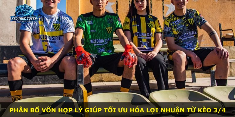 Phân bổ vốn hợp lý giúp tối ưu hóa lợi nhuận từ kèo 3/4