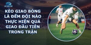 Kèo Giao Bóng