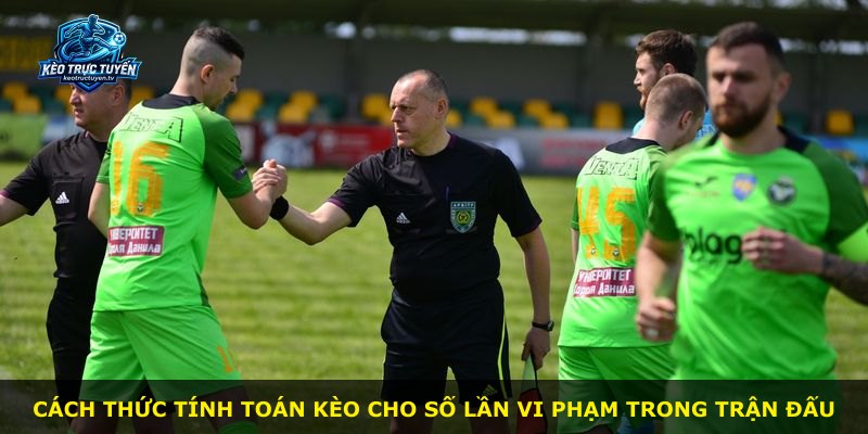 Cách thức tính toán kèo cho số lần vi phạm trong trận đấu