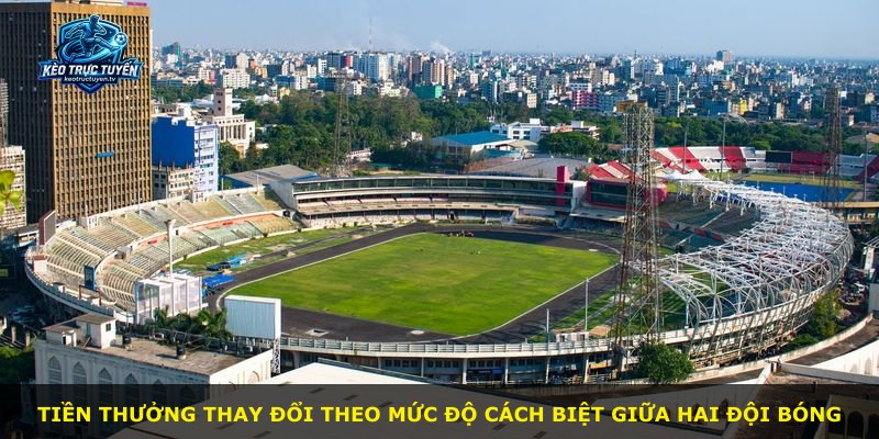 Tiền thưởng thay đổi theo mức độ cách biệt giữa hai đội bóng
