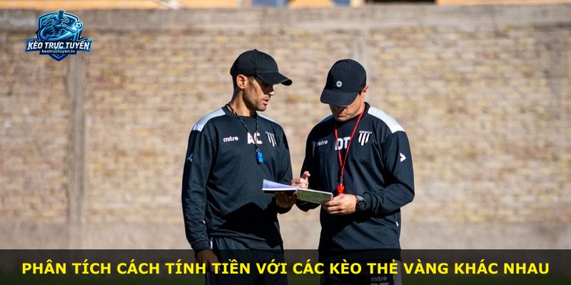 Phân tích cách tính tiền với các kèo thẻ vàng khác nhau