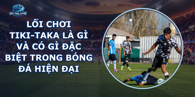 Lối Chơi Tiki-taka
