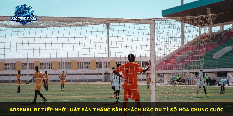 Arsenal đi tiếp nhờ luật bàn thắng sân khách mặc dù tỉ số hòa chung cuộc