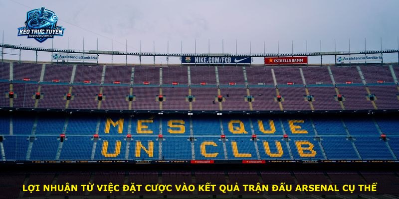 Lợi nhuận từ việc đặt cược vào kết quả trận đấu Arsenal cụ thể