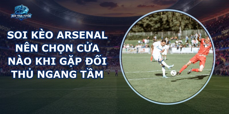 Soi Kèo Arsenal
