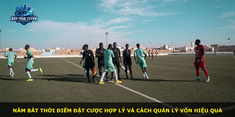 Nắm bắt thời điểm đặt cược hợp lý và cách quản lý vốn hiệu quả