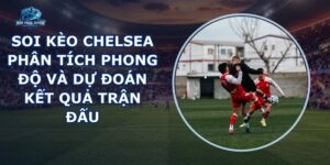 Soi Kèo Chelsea