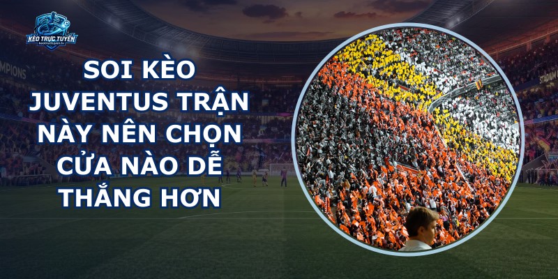 Soi Kèo Juventus