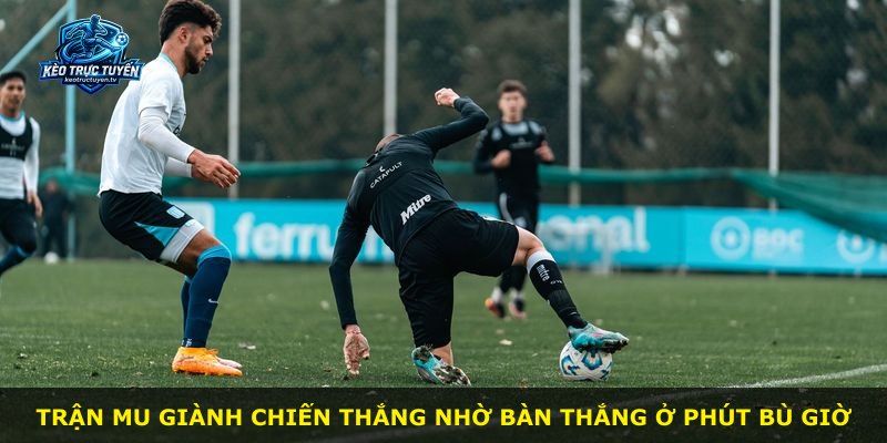 Trận MU giành chiến thắng nhờ bàn thắng ở phút bù giờ