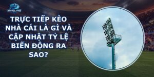 Trực Tiếp Kèo Nhà Cái